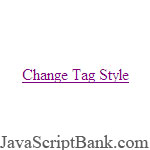 Change Tag Style © JavaScriptBank.com