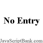 No Entry © JavaScriptBank.com