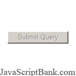 Disable the Submit Button © JavaScriptBank.com