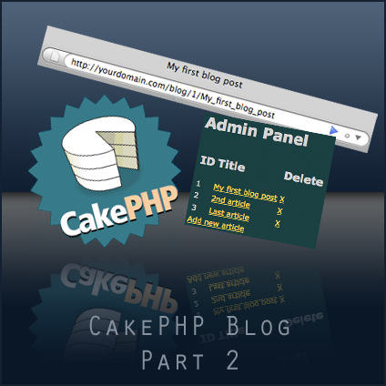 Building a blog with CakePHP - Part 2